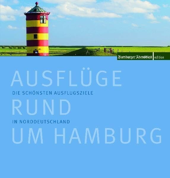 Hamburger Abendblatt Ausflüge rund um Hamburg: Die schönsten Ausflugsziele in Norddeutschland