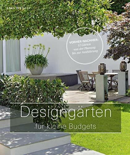 Jürgen Becker Designgärten für kleine Budgets - Vorher-nachher: 12 Gärten von der Planung bis zur Ausführung (Garten- und Ideenbücher BJVV)