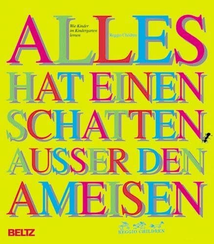 Reggio Children Alles hat einen Schatten außer den Ameisen: Wie Kinder im Kindergarten lernen