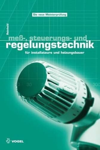 Christian Reinhold Mess-, Steuerungs- und Regelungstechnik: für Installateure und Heizungsbauer (Sanitär - Heizung - Klima)