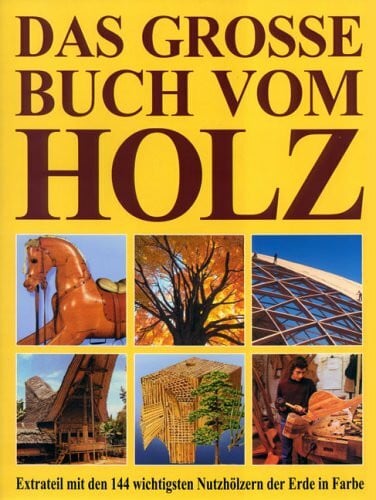 Jürgen Schwab Das grosse Buch vom Holz. Extrateil mit den 144 wichtigsten Nutzhölzern der Erde in Farbe