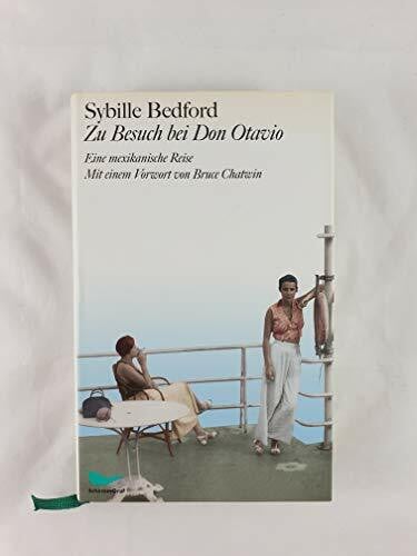 Bedford, Sybille Zu Besuch bei Don Otavio: Eine mexikanische Reise: Eine mexikanische Reise. Vorw. v. Bruce Chatwin