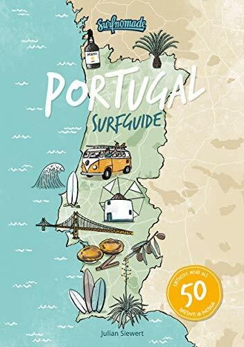 Pia Opfermann Surfguide Portugal: Der ultimative Surf-Reiseführer für die beliebteste Surfdestination Europas: Über 50 Surfspot Beschreibungen für alle Levels - Surfcamps - Vanlife - Reiseinfos - uvm.