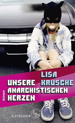 Krusche, Lisa Unsere anarchistischen Herzen: Roman