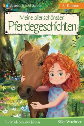 Thier Media Meine allerschönsten Pferdegeschichten: Das Lesebuch für Mädchen ab 8 Jahren (Lesebuch 3. Klasse)