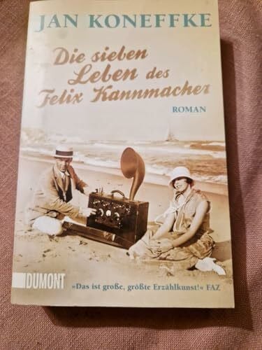 Koneffke, Jan Die sieben Leben des Felix Kannmacher: Roman (Taschenbücher)