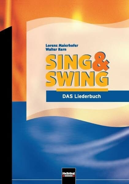 Maierhofer, Lorenz Sing & Swing - DAS Liederbuch / ALTE Ausgabe: Ausgabe Deutschland