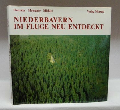 Michler, Günther Niederbayern, im Fluge neu entdeckt: Eine Landeskunde in Luftaufn.
