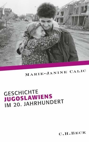 Calic, Marie-Janine Geschichte Jugoslawiens im 20. Jahrhundert