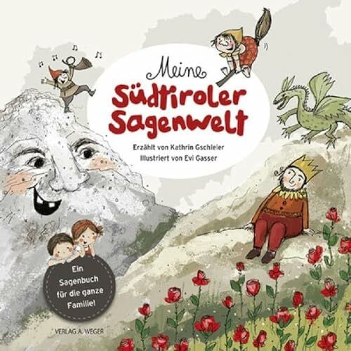 Evi, Gasser Meine Südtiroler Sagenwelt: Ein Sagenbuch für die ganze Familie