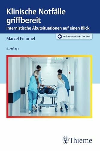 Frimmel, Marcel Klinische Notfälle griffbereit: Internistische Akutsituationen auf einen Blick