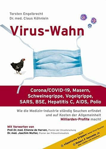 Köhnlein, Claus Virus-Wahn: Corona/COVID-19, Masern, Schweinegrippe, Vogelgrippe, SARS, BSE, Hepatitis C, AIDS, Polio: Wie die Medizin-Industrie ständig Seuchen ... der Allgemeinheit Milliarden-Profite macht