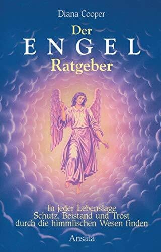 Susanne Lötscher-Reichert Der Engel-Ratgeber: In jeder Lebenslage Schutz, Beistand und Trost durch die himmlischen Wesen finden
