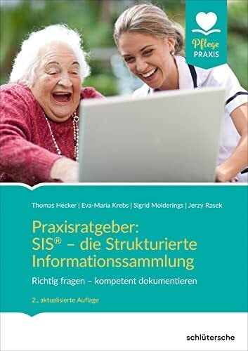 Krebs, Eva-Maria Praxisratgeber: SIS® - die Strukturierte Informationssammlung: Richtig fragen – kompetent dokumentieren