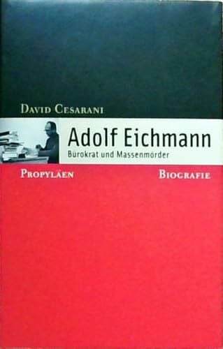 Schmidt, Klaus D Adolf Eichmann: Bürokrat und Massenmörder - Biografie