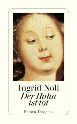 Noll, Ingrid Der Hahn ist tot: Roman