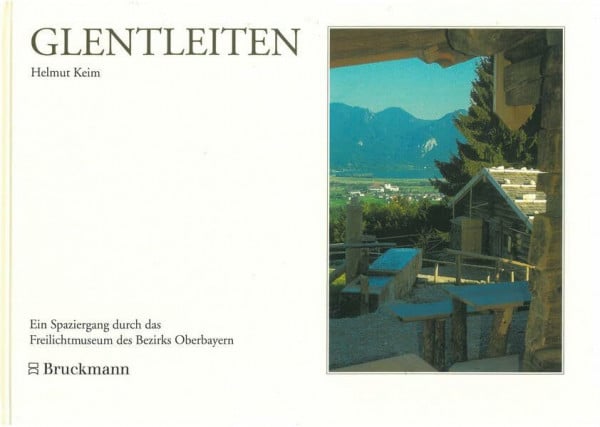 Lohse, Sophia Glentleiten: Ein Spaziergang durch das Freilichtmuseum des Bezirks Oberbayern (Schriften des Freilichtmuseums des Bezirks Oberbayern)