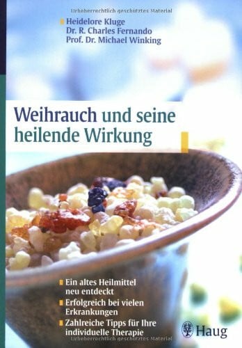 Winking, Michael Weihrauch und seine heilende Wirkung: Ein altes Heilmittel neu entdeckt. Erfolgreich bei vielen Erkrankungen. Zahlreiche Tipps für Ihre individuelle Therapie