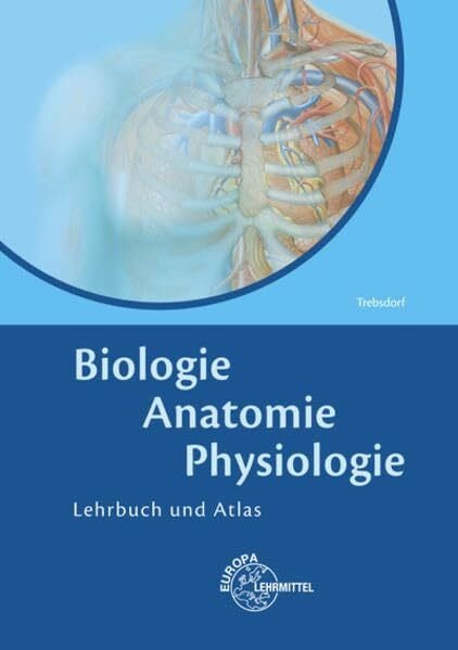 Trebsdorf, Martin Biologie, Anatomie, Physiologie: Lehrbuch und Atlas