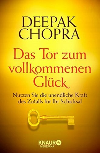 Chopra, Deepak Das Tor zum vollkommenen Glück: Nutzen Sie die unendliche Kraft des Zufalls für Ihr Schicksal
