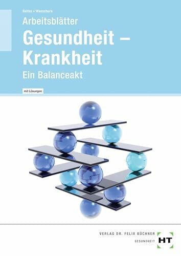 Sabine Baltes Gesundheit -- Krankheit - Arbeitsblätter mit eingetragenen Lösungen: Ein Balanceakt