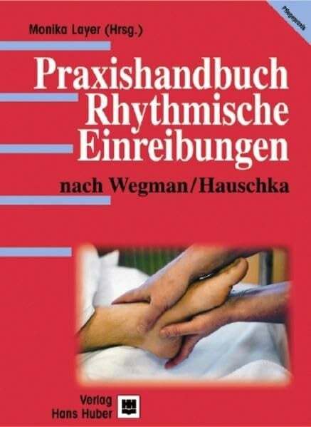 Monika Layer Praxishandbuch Rhythmische Einreibungen nach Wegman /Hauschka
