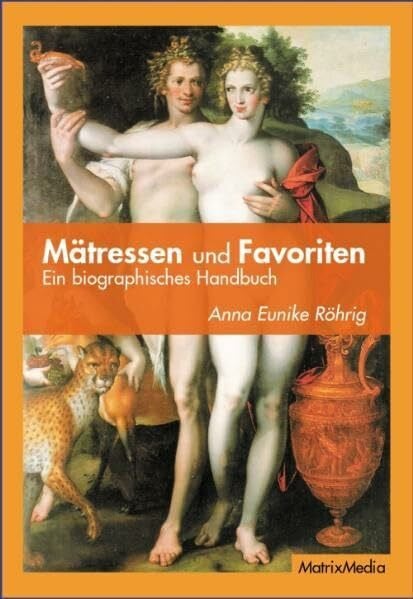 Röhrig, Anna Eunike Mätressen und Favoriten: Ein biographisches Handbuch