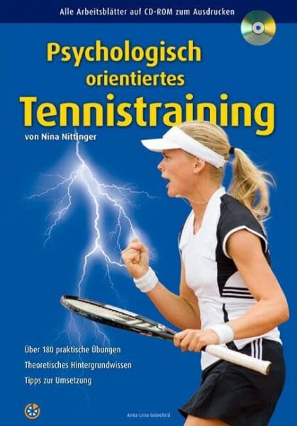 Nittinger, Nina Psychologisch orientiertes Tennistraining: Über 180 praktische Übungen, Theoretisches Hintergrundwissen, Tipps zur Umsetzung, Alle Arbeitsblätter auf CD-ROM zum Ausdrucken