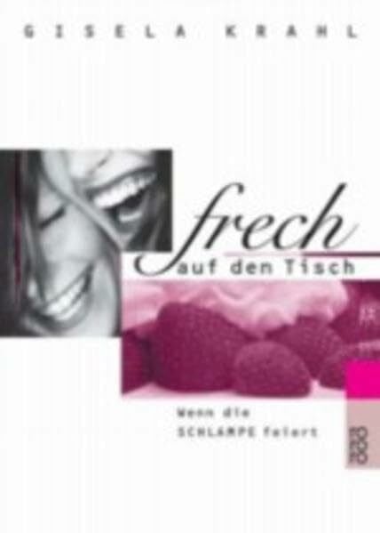 Krahl, Gisela Frech auf den Tisch: Wenn die Schlampe feiert