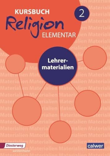 Kübler, Heinz-Dieter Kursbuch Religion elementar 2 - Ausgabe 2016: Lehrermaterial für die 7./8. Klasse: Lehrermaterialien (Kursbuch Religion Elementar: Ausgabe 2016 - 2022)