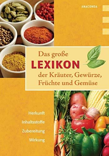 Bendel, Lothar Das große Lexikon der Kräuter, Gewürze, Früchte und Gemüse