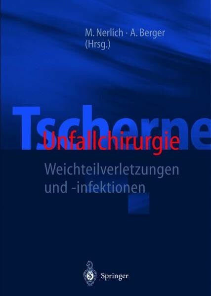 Berger, Alfred Tscherne Unfallchirurgie: Weichteilverletzungen und -infektionen