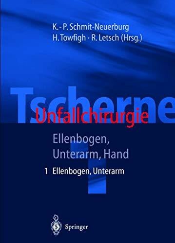 Schmit-Neuerburg, K.-P. Tscherne Unfallchirurgie: Teil 1: Ellenbogen, Unterarm; Teil 2: Hand