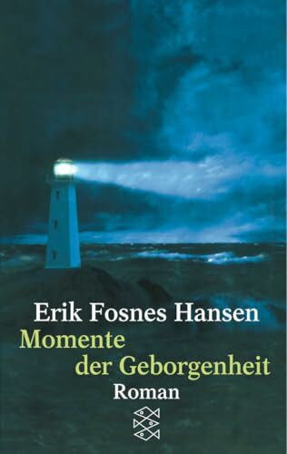 Fosnes Hansen, Erik Momente der Geborgenheit: Roman