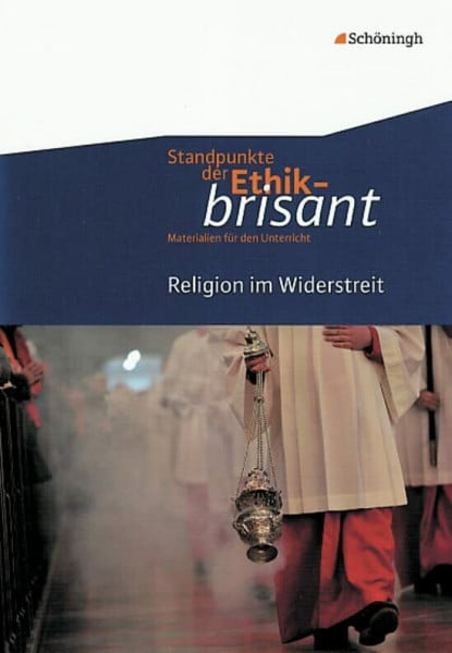 Nink, Bernhard Standpunkte der Ethik - brisant: Religion im Widerstreit (Standpunkte der Ethik - brisant: Materialien für den Unterricht)