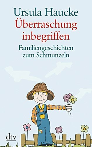 Haucke, Ursula Überraschung inbegriffen: Familiengeschichten zum Schmunzeln (dtv großdruck)
