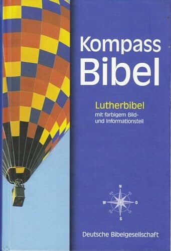 Martin Luther Kompass Bibel: Lutherbibel mit farbigem Bild- und Informationsteil. Mit Apokryphen