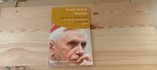 Ratzinger, Joseph Werte in Zeiten des Umbruchs: Die Herausforderungen der Zukunft bestehen (HERDER spektrum)