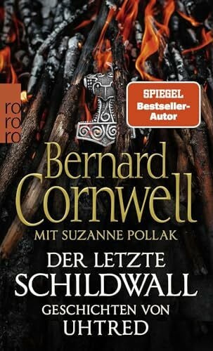 Snowdon, Bettina Der letzte Schildwall: Geschichten von Uhtred: Mit Rezepten aus dem angelsächsischen England von Suzanne Pollak