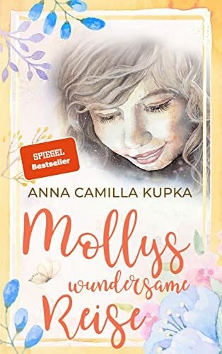Anna Kupka Mollys wundersame Reise: SPIEGEL-Bestseller über unser wahres Selbst