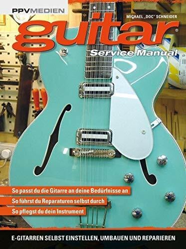 Michael Schneider Guitar Service Manual: E-Gitarren selbst einstellen, umbauen und reparieren So passt du die Gitarre an deine Bedürfnisse an So führst du Reparaturen selbst durch. So pflegst du dein Instrument