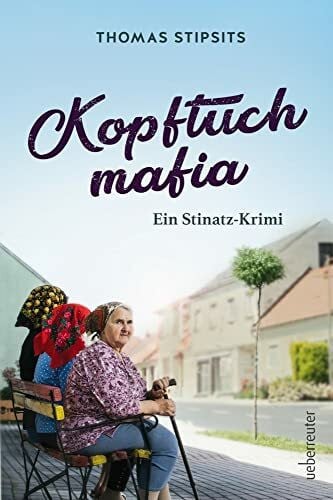 Thomas Stipsits Kopftuchmafia: Ein Stinatz-Krimi