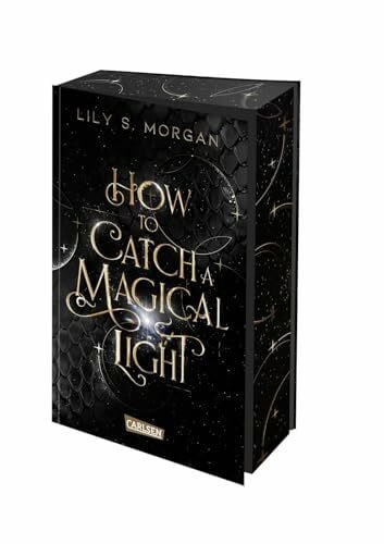 Morgan, Lily S. How To Catch A Magical Light (New York Magics 1): Enemies To Lovers Fantasy Romance über ein diebisches Irrlicht und einen attraktiven Agenten-Dämon in New York | Limitierte Auflage mit Farbschnitt