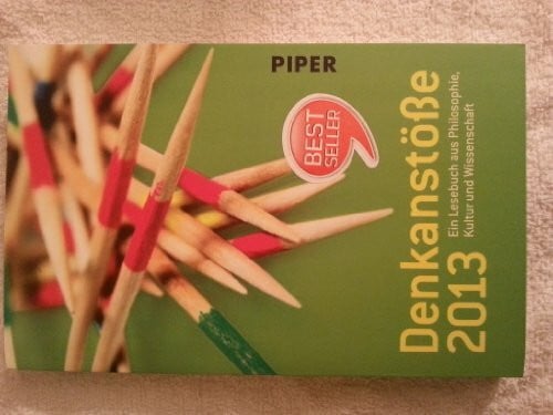 Nelte, Isabella Denkanstöße 2013: Ein Lesebuch aus Philosophie, Kultur und Wissenschaft. Herausgegeben von Isabella Nelte (Piper Taschenbuch)