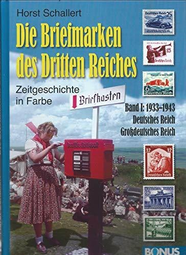 Schallert, Horst Die Briefmarken des Dritten Reiches: Band 1: 1933-1942