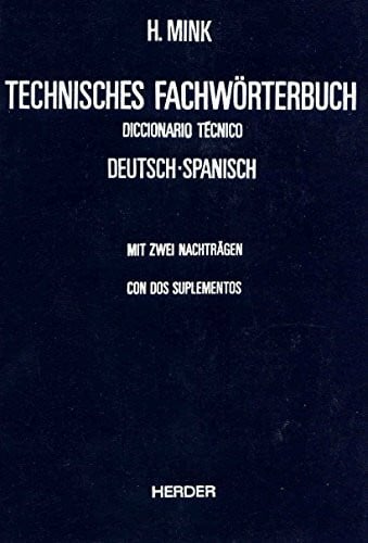 Mink, H. Technisches Fachwörterbuch / Diccionario Tecnico, Bd. 1: Deutsch-spanisch