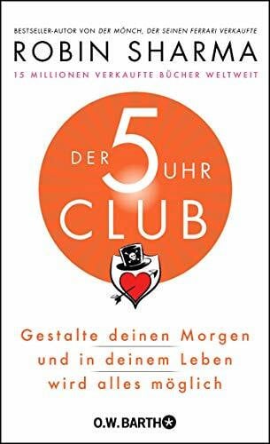 Freundl, Hans Der 5-Uhr-Club: Gestalte deinen Morgen und in deinem Leben wird alles möglich