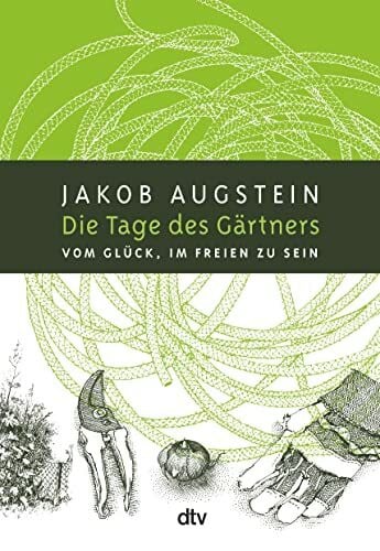 Nils Hoff Die Tage des Gärtners: Vom Glück, im Freien zu sein