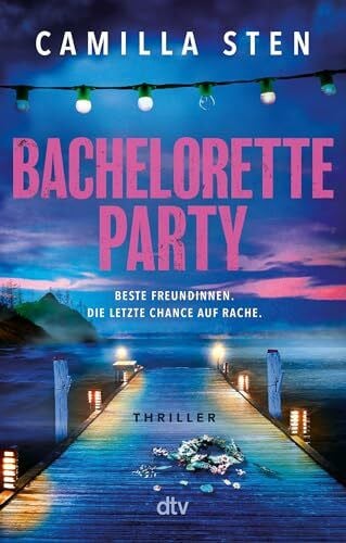 Karamustafa, Melike Bachelorette Party: Beste Freundinnen. Die letzte Chance auf Rache. | Der skandinavische Thriller auf den Schären-Inseln. Perfekte spannende Sommerlektüre mit dunklen Geheimnissen und zahllosen Twists