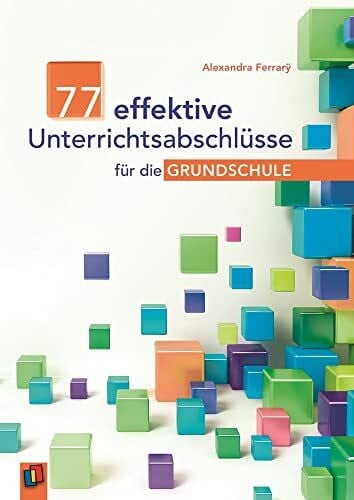 Ferrarÿ, Alexandra 77 effektive Unterrichtsabschlüsse für die Grundschule